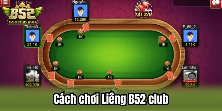Diễn biến chơi 1 ván Liêng B52 Club như thế nào?