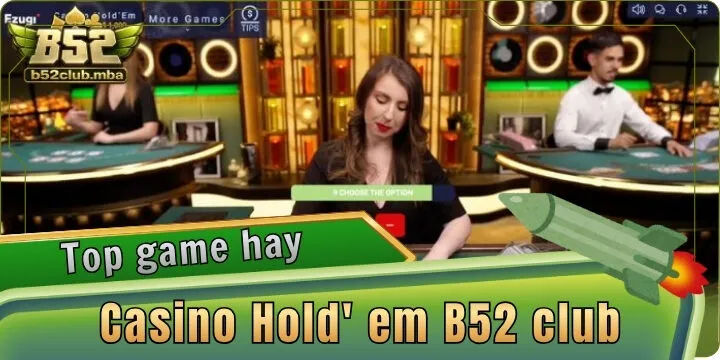 Casino Hold' em B52 club - Game quốc tế đặt cược thưởng khủng 