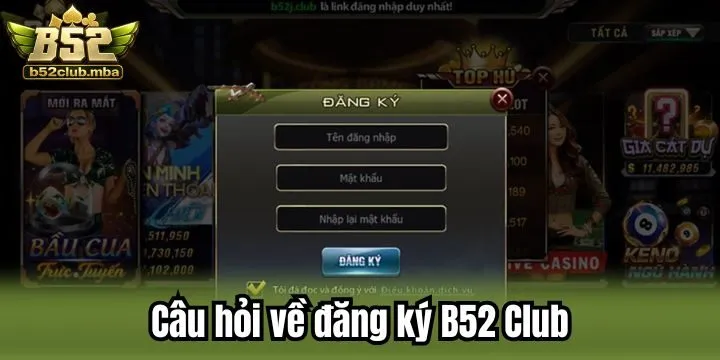 Băn khoăn liên quan đến đăng ký B52 Club