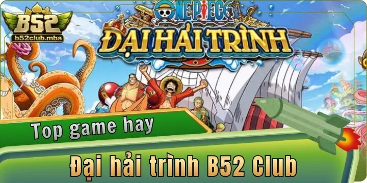 Đại hải trình B52 Club - Săn tìm kho báu ẩn dưới biển sâu