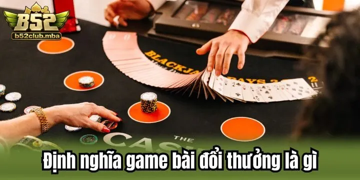 Người chơi nắm bắt khái niệm game bài đổi thưởng là gì