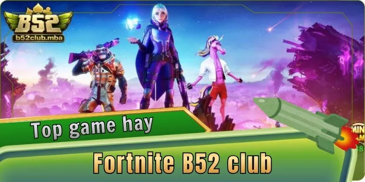 Fortnite B52 club - Vòng quay may mắn nhận thưởng khủng