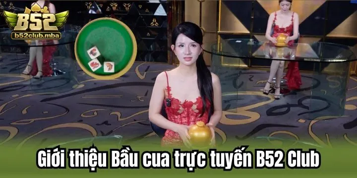 Bầu cua trực tuyến B52 Club - siêu phẩm cực hot hit