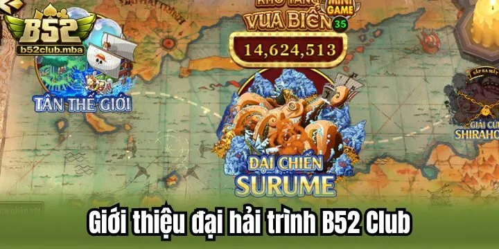 Đại hải trình B52 Club - Săn tiền thưởng cực cuốn tại nhà
