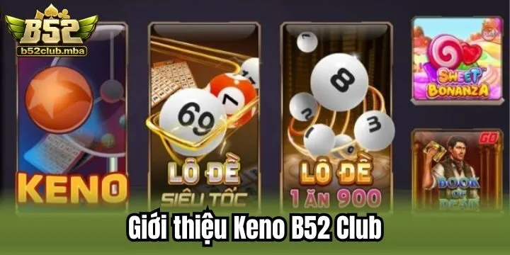 Thông tin cơ bản liên quan đến Keno B52 Club