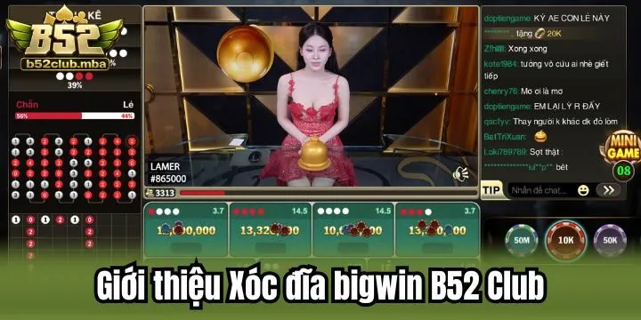 Giới thiệu xóc đĩa bigwin B52 Club