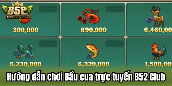 Chỉ dẫn newbie cách chơi bầu cua trực tuyến B52 Club từ A-Z