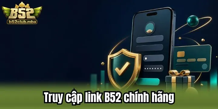 Link chính hãng B52 chuẩn xác