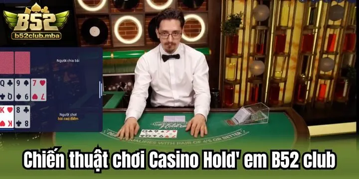 Học hỏi kiến thức chơi Casino Hold' em b52 club hiệu quả