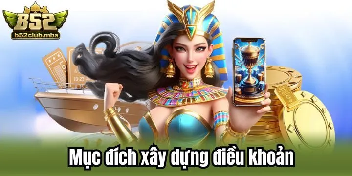 Mục đích thiết lập điều khoản tại B52 