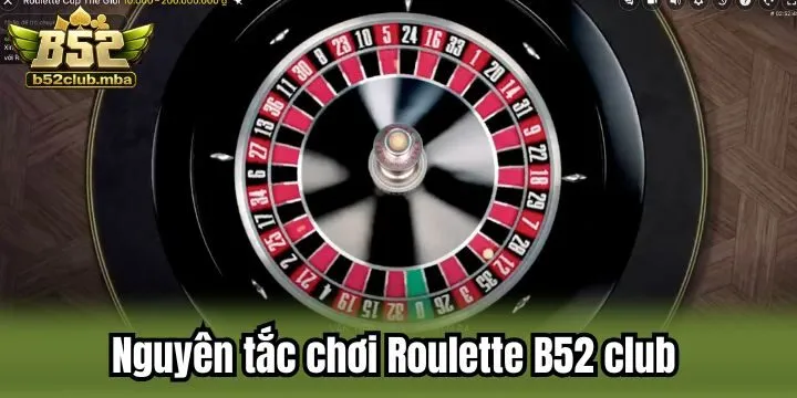 Nguyên tắc tham gia Roulette B52 Club