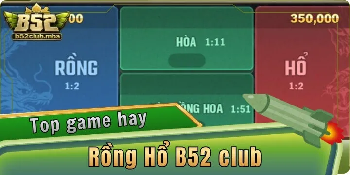 Rồng Hổ B52 Club - Chinh sòng bài chuẩn quốc tế đỉnh nhất 2026