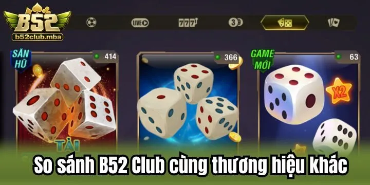 So sánh B52 Club cùng thương hiệu đình đám nhất 2026