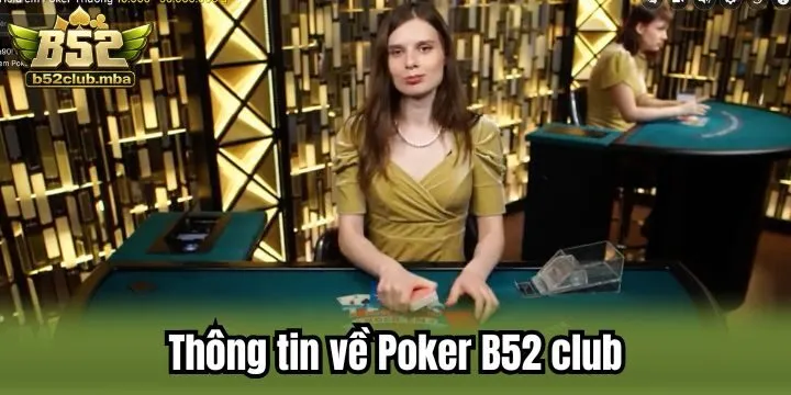 Tìm hiểu nội dung quan trọng trong Poker B52 club
