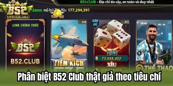Tiêu chí giúp phân biệt B52 Club thật giả 
