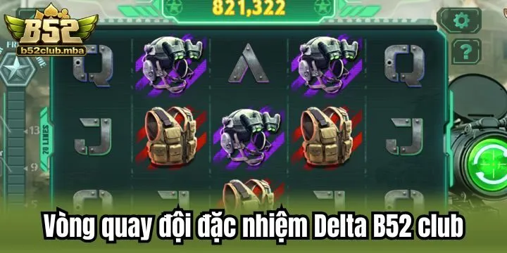 Cơ chế trong vòng quay Đội đặc nhiệm Delta B52 club miễn Phí