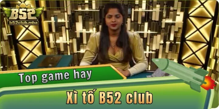 Xì Tố B52 Club - Tìm Hiểu Game Bài Đấu Trí Qua Từng lá 